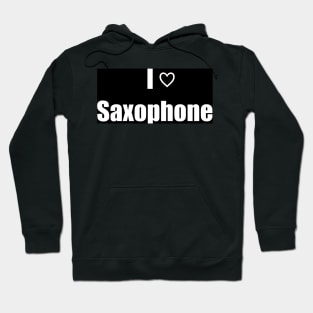 I Love Saxophone Hoodie